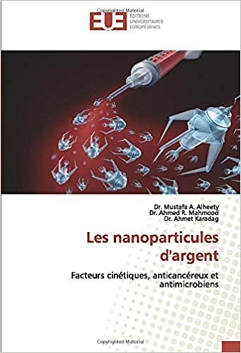 Les nanoparticules d'argent: Facteurs cinétiques, anticancéreux et antimicrobiens indir