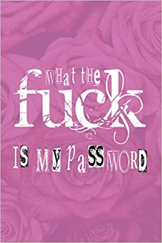 What The Fuck Is My Password: 120 Pages WTF Is My Password: Internet Password Logbook. Burn Diary for Teens, ariana book, by TNP. ダウンロード