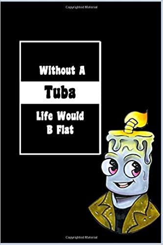 indir Without A Tuba Life Would B Flat: Lined Notebook, Journaling, Blank Notebook Journal, Doodling or Sketching: Perfect Inexpensive Christmas Gift, 120 ... Designed (6x9) funny Music Cover