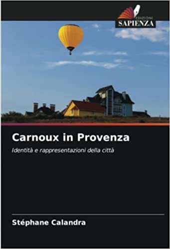 تحميل Carnoux in Provenza: Identità e rappresentazioni della città (Italian Edition)