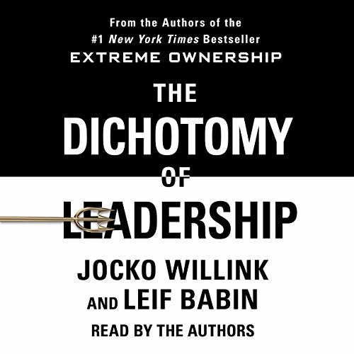 ダウンロード  The Dichotomy of Leadership: Balancing the Challenges of Extreme Ownership to Lead and Win 本