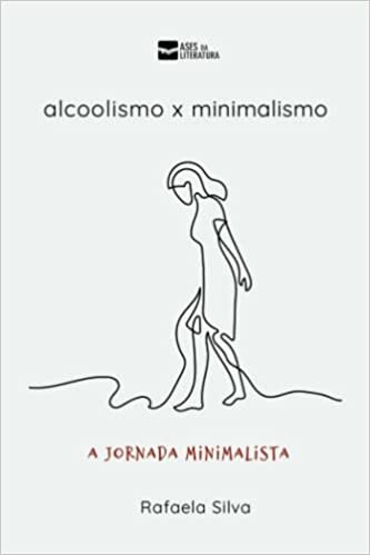 اقرأ Alcoolismo X minimalismo: A Jgornada minimalista (Portuguese Edition) الكتاب الاليكتروني 