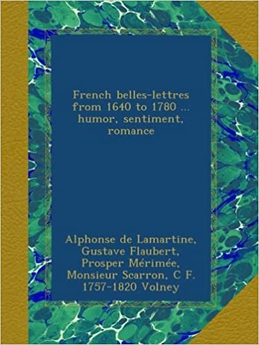 French belles-lettres from 1640 to 1780 ... humor, sentiment, romance indir