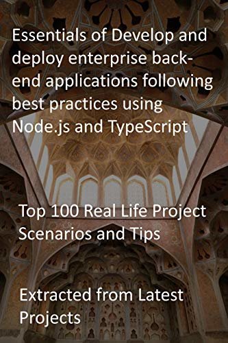 ダウンロード  Essentials of Develop and deploy enterprise back-end applications following best practices using Node.js and TypeScript: Top 100 Real Life Project Scenarios ... from Latest Projects (English Edition) 本