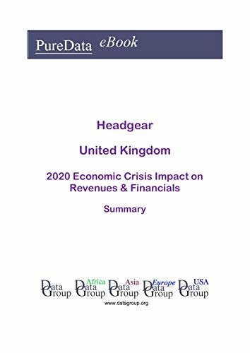 ダウンロード  Headgear United Kingdom Summary: 2020 Economic Crisis Impact on Revenues & Financials (English Edition) 本