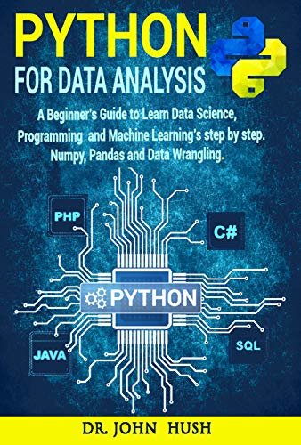 Python For Data Analysis: A Beginner’s Guide to Learn Data Analysis with Python Programming. (English Edition)
