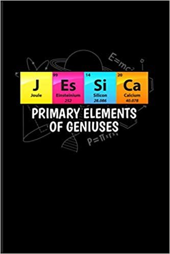 Jessica Primary Elements Of Geniuses: 2021 Planner | Weekly & Monthly Pocket Calendar | 6x9 Softcover Organizer | Chemistry Quotes & Chemist Humor Gift ダウンロード