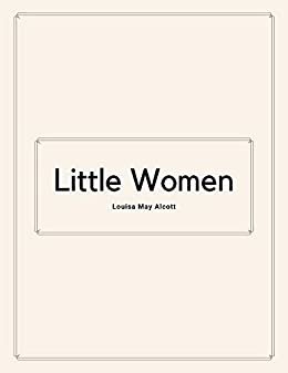 Little Women by Louisa May Alcott (English Edition)