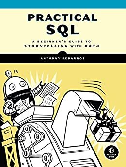 Practical SQL: A Beginner's Guide to Storytelling with Data (English Edition)