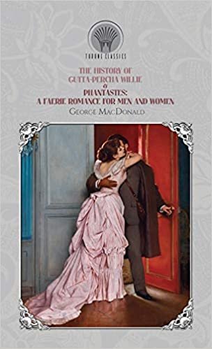 تحميل The History of Gutta-Percha Willie &amp; Phantastes: A Faerie Romance for Men and Women