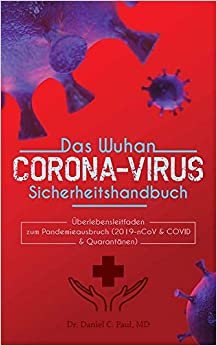 اقرأ Das Wuhan-Corona-virus-Sicherheitshandbuch: Überlebenshandbuch zum Pandemieausbruch (2019-nCoV & COVID & Quarantänen) الكتاب الاليكتروني 