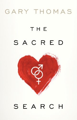 The Sacred Search: What If It's Not about Who You Marry, But Why? (English Edition)