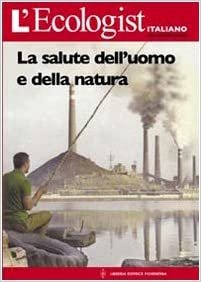 L'ecologist italiano. Salute dell'uomo e della natura