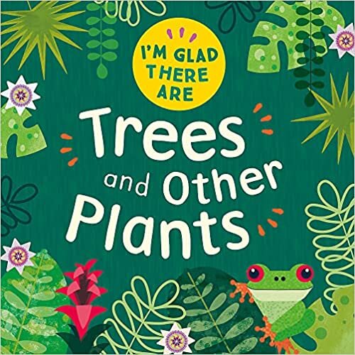 تحميل I&#39;m Glad There Are ...: Trees and Other Plants