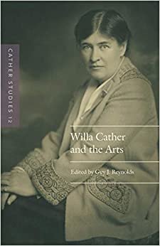 اقرأ Cather Studies, Volume 12: Willa Cather and the Arts الكتاب الاليكتروني 
