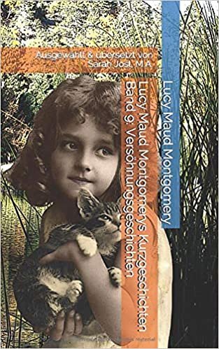 indir Lucy Maud Montgomerys Kurzgeschichten Band 9: Versöhnungsgeschichten: Ausgewählt &amp; übersetzt von Sarah Jost, M.A.