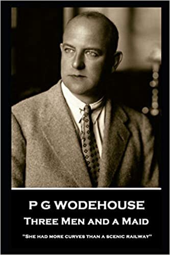 indir P G Wodehouse - Three Men and a Maid: &#39;&#39;She had more curves than a scenic railway&#39;&#39;