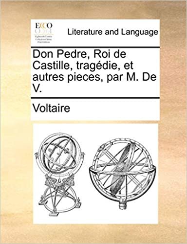Don Pedre, Roi de Castille, Tragdie, Et Autres Pieces, Par M. de V indir