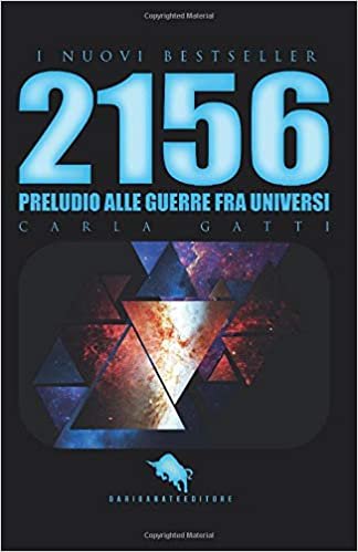 تحميل 2156: Preludio alle Guerre fra Universi: Dal primo Premio Letterario Internazionale Dario Abate Editore (I Nuovi Bestseller DAE) (Italian Edition)