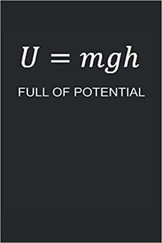 indir Potential Energy Near Earth U = mgh. Full of Potential: Cute Novelty Gift for Physics Lover ~ Small Lined Notebook (6&#39;&#39; X 9&quot;)