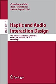 تحميل Haptic and Audio Interaction Design: 11th International Workshop, HAID 2022, London, UK, August 25-26, 2022, Proceedings