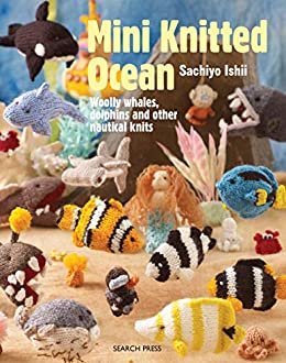 ダウンロード  Mini Knitted Ocean: Woolly whales, dolphins and other nautical knits (English Edition) 本
