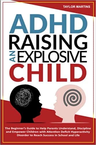 ダウンロード  ADHD Raising an Explosive Child: The Beginner’s Guide to Help Parents Understand, Discipline and Empower Children with Attention Deficit Hyperactivity Disorder to Reach Success in School and Life 本