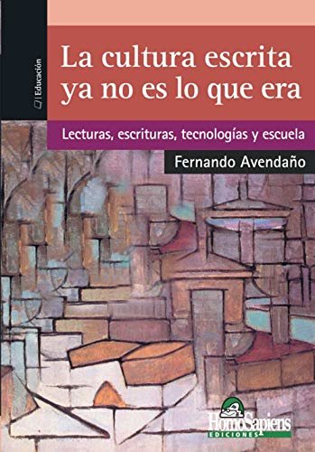 ダウンロード  La cultura escrita ya no es lo que era: Lecturas, escrituras, tecnologías y escuela (Spanish Edition) 本