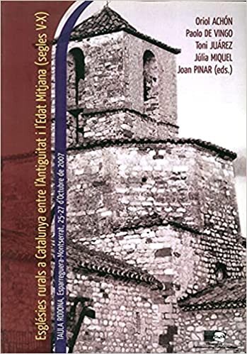 indir Esglésies rurals a Catalunya entre l&#39;Antiguitat i l&#39;Edat Mitjana (segles V-X). Taula rodona (Spagna, 25-27 Ottobre 2007)
