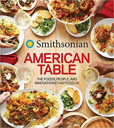 ダウンロード  Smithsonian American Table: The Foods, People, and Innovations That Feed Us 本