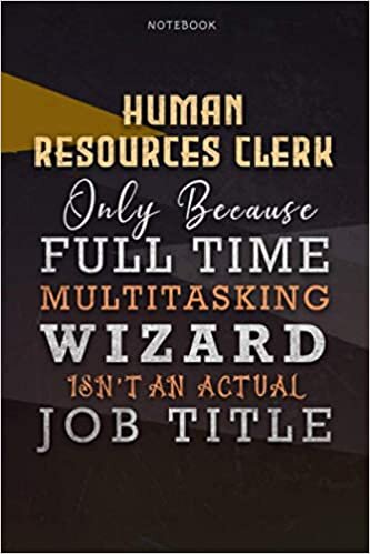 indir Lined Notebook Journal Human Resources Clerk Only Because Full Time Multitasking Wizard Isn&#39;t An Actual Job Title Working Cover: Goals, A Blank, ... Paycheck Budget, Over 110 Pages, 6x9 inch