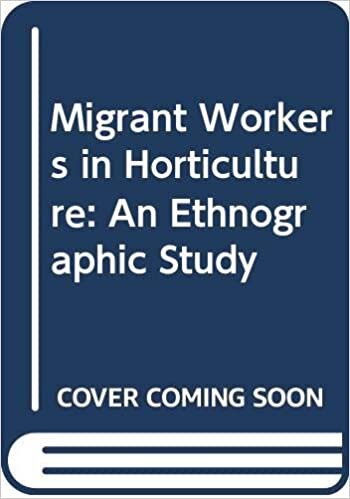 Migrant Workers in Horticulture: An Ethnographic Study