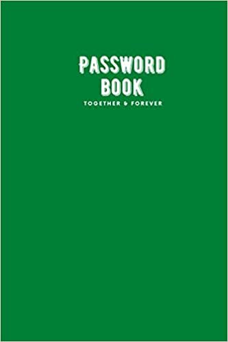 Together & Forever: Journal Password Log book V.2.06 To Protect Usernames Internet Password Book The Personal Internet Address & Password Logbook ... final Free Personal notes in final 20 pages indir