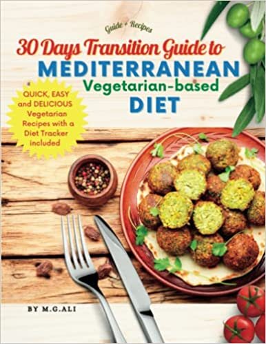 تحميل 30 Days Transition Guide to Vegetarian-based Mediterranean Diet: Delicious &amp; Easy to Make Vegetarian Recipes from 12 Mediterranean Cuisines (Egyptian, ... Spanish, Syrian, Tunisian &amp; Turkish)