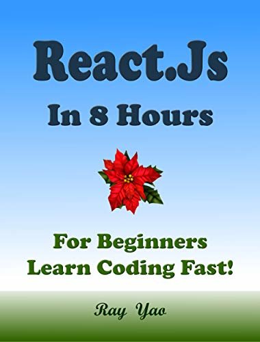 ダウンロード  REACT: REACT.JS Programming in 8 Hours, For Beginners, Learn Coding Fast: React.js Quick Start Guide (English Edition) 本