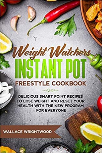 تحميل Weight Watchers Instant Pot Freestyle Cookbook: Delicious Smart Point Recipes to Lose Weight and Reset Your Health with the New Program for Everyone