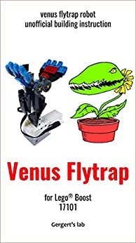 The Venus Flytrap for Lego Boost 17101 instruction with programs (Build Boost Robots — a series of instructions for assembling robots with Boost 17101) (English Edition)