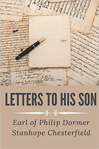 ダウンロード  Letters to His Son: 1759-65 / On the Fine Art of Becoming a Man of the World and a Gentleman 本