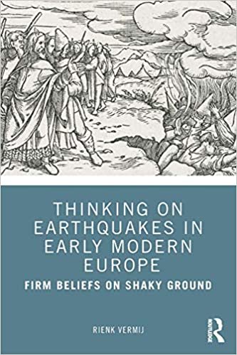 indir Thinking on Earthquakes in Early Modern Europe: Firm Beliefs on Shaky Ground