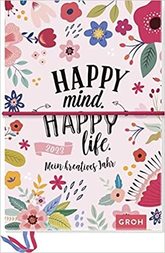 Happy mind, happy life. 2023 Mein kreatives Jahr: Kreativbuchkalender mit Stickerbogen