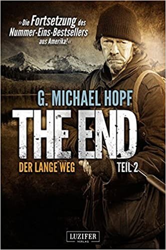 The End 2 - Der lange Weg: Endzeit-Thriller - Die Fortsetzung des Nummer-Eins-Bestsellers aus Amerika!