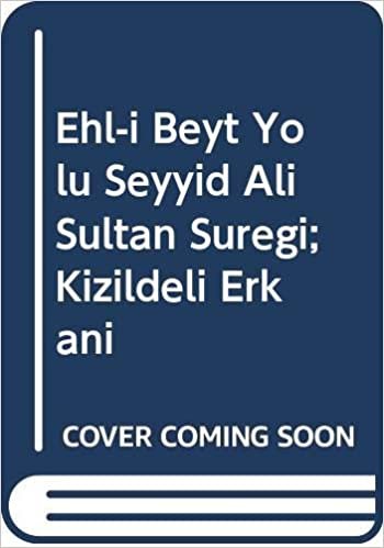 Ehl-i Beyt Yolu Seyyid Ali Sultan Süreği: Kızıldeli Erkanı indir