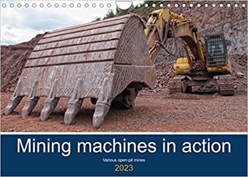 Mining machines in action - Various open-pit mines (Wall Calendar 2023 DIN A4 Landscape): The fascination of heavy equipment (Monthly calendar, 14 pages )