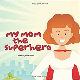 اقرأ My Mom the Superhero: A Book that Celebrates Moments Between Mothers and Children (DoPav) الكتاب الاليكتروني 