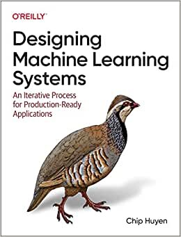 تحميل Designing Machine Learning Systems: An Iterative Process for Production-Ready Applications