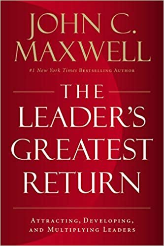 ダウンロード  The Leader's Greatest Return: Attracting, Developing, and Multiplying Leaders 本