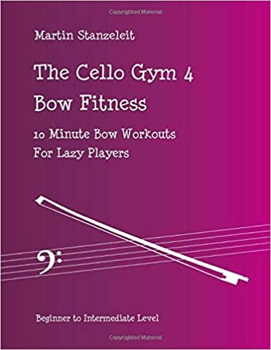 ダウンロード  The Cello Gym 4: Bow Fitness, 10Minute Bow Workouts for Lazy Players 本