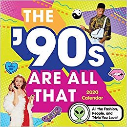 2020 The '90s Are All That Wall Calendar: All the Fashion, People, and Trivia You Love!