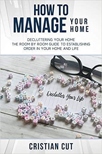 indir HOW TO MANAGE YOUR HOME: Decluttering your home; the room by room guide to establishing order in your home and life