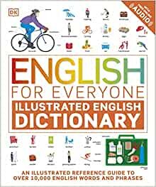 ダウンロード  English for Everyone Illustrated English Dictionary with Free Online Audio: An Illustrated Reference Guide to Over 10,000 English Words and Phrases 本